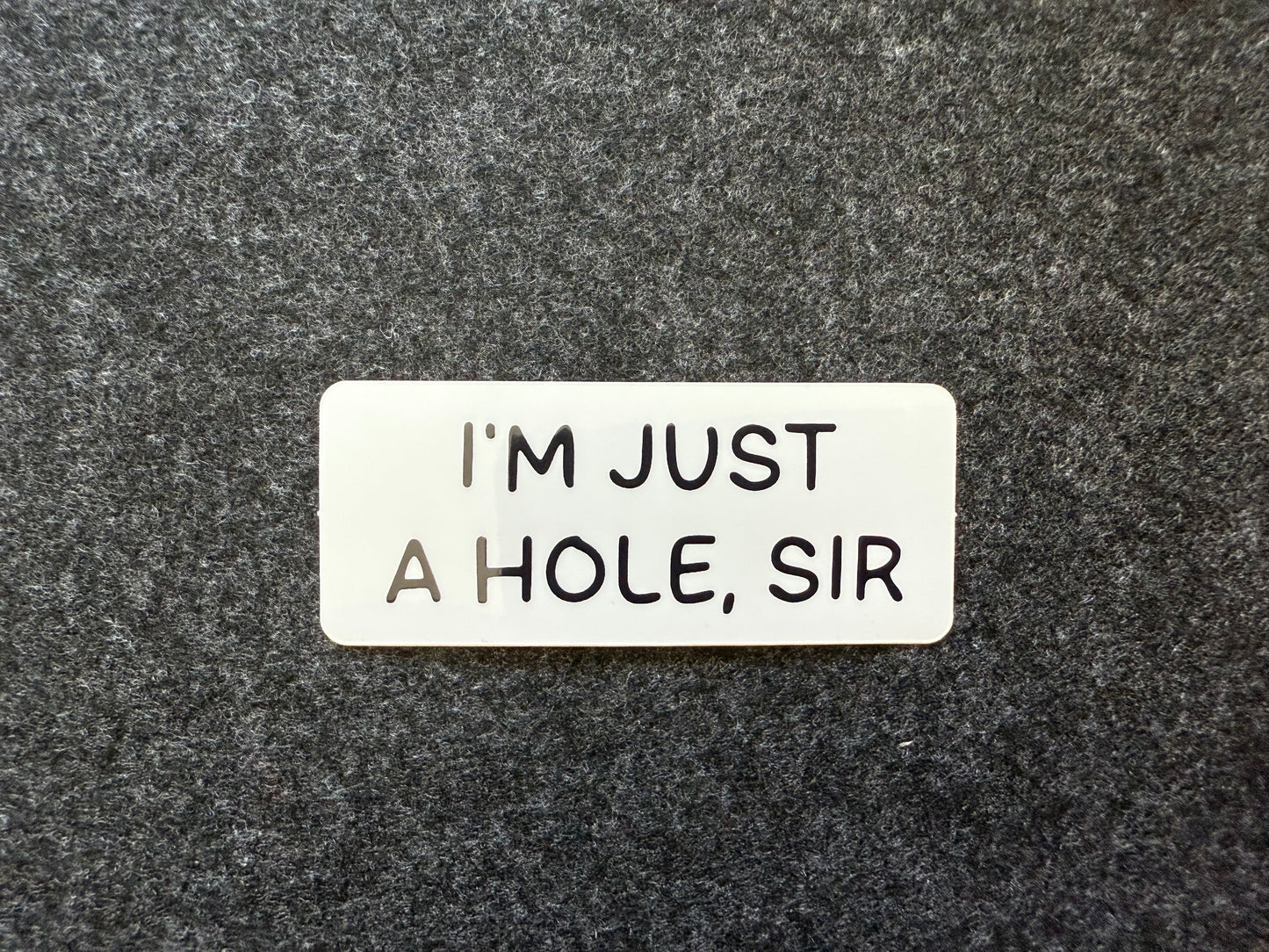 I’m Just a Hole, Sir Sticker