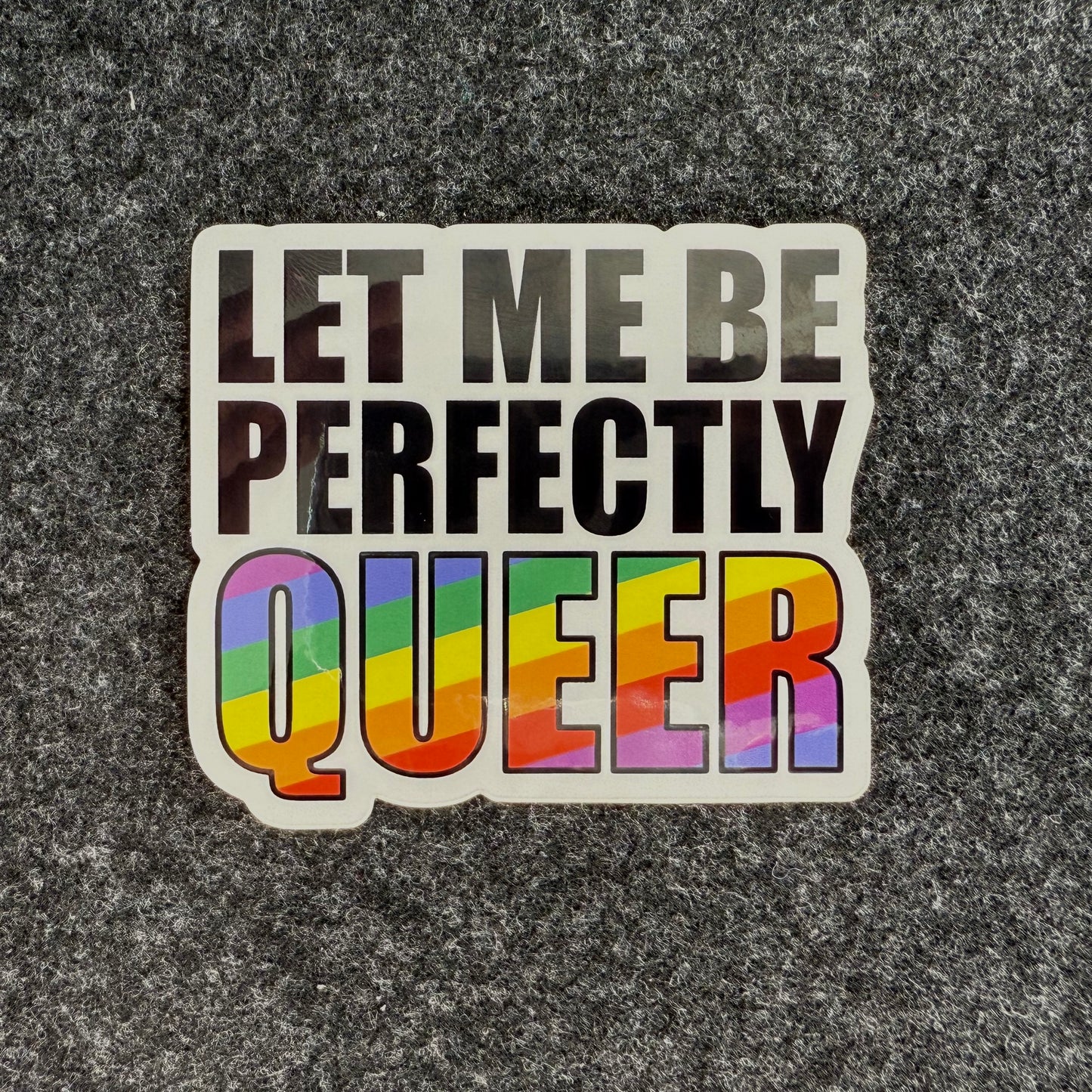 Let Me Be Perfectly Queer Sticker