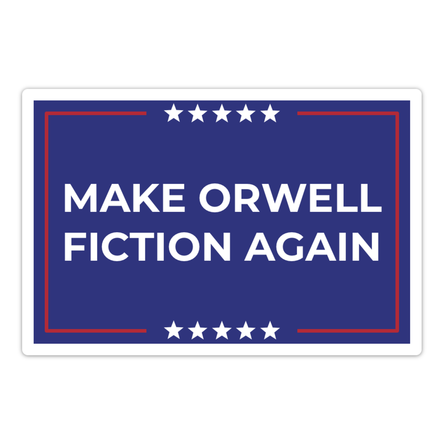 Make Orwell Fiction Again Sticker