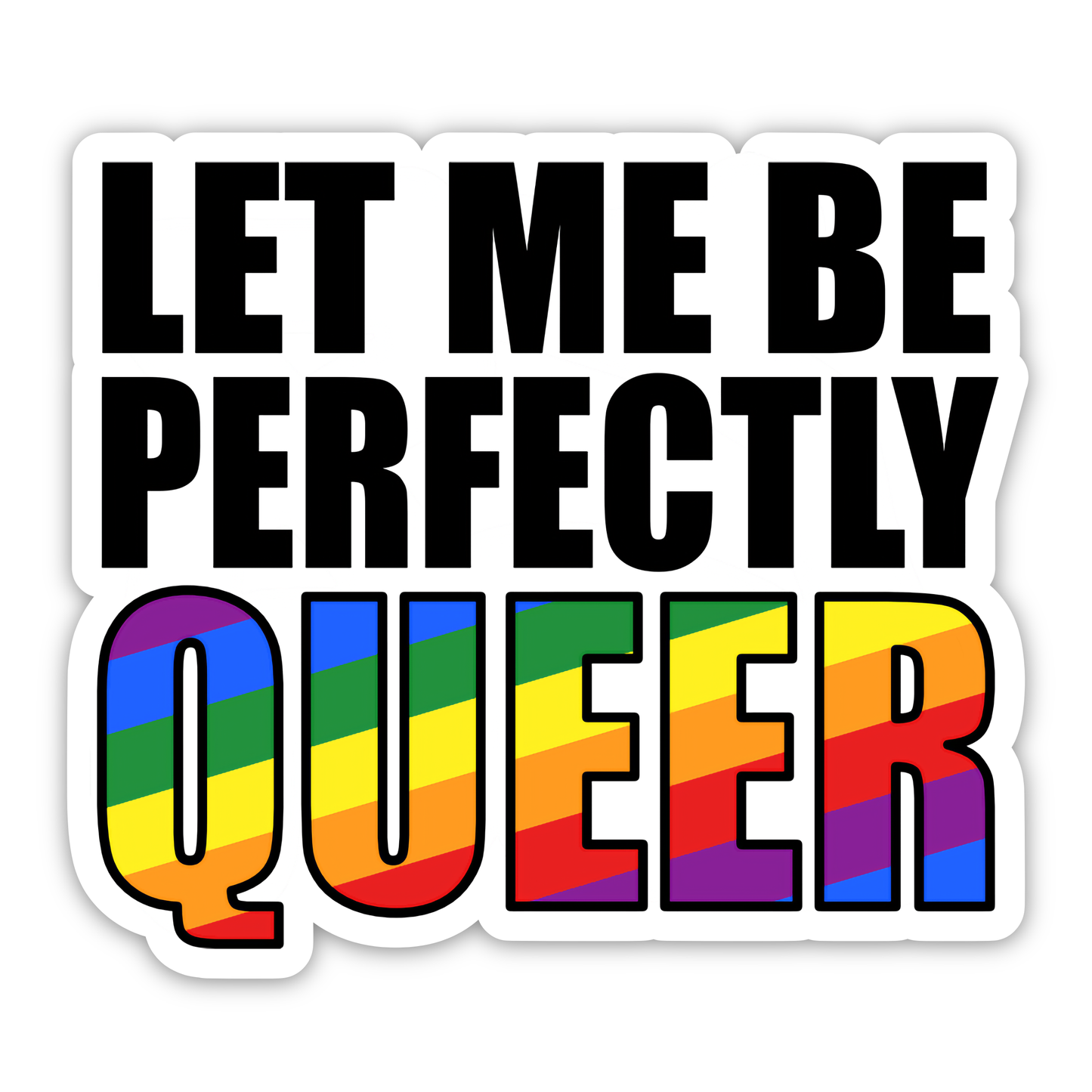 Let Me Be Perfectly Queer Sticker