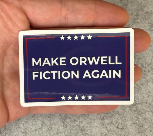 Make Orwell Fiction Again Sticker