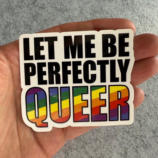 Let Me Be Perfectly Queer Sticker